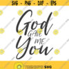 God gave me you svg newborn svg mom svg png dxf Cutting files Cricut Funny Cute svg designs print for t shirt quote svg Design 206