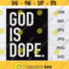 God is dope svg cut file instant download faith clipart religious Christian printable sign Church shirt print Design 74