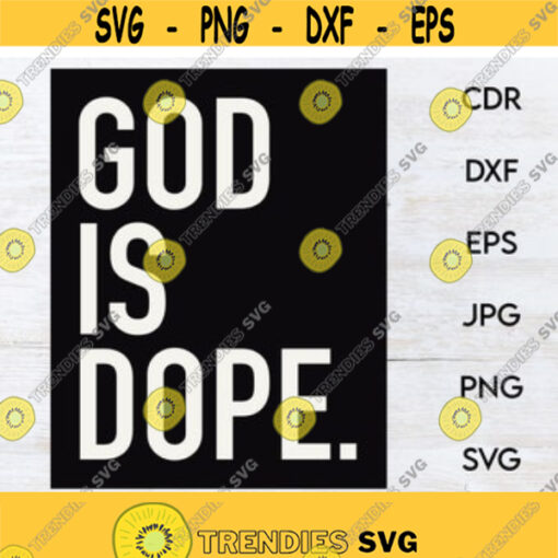 God is dope svg cut file instant download faith clipart religious Christian printable sign Church shirt print Design 74