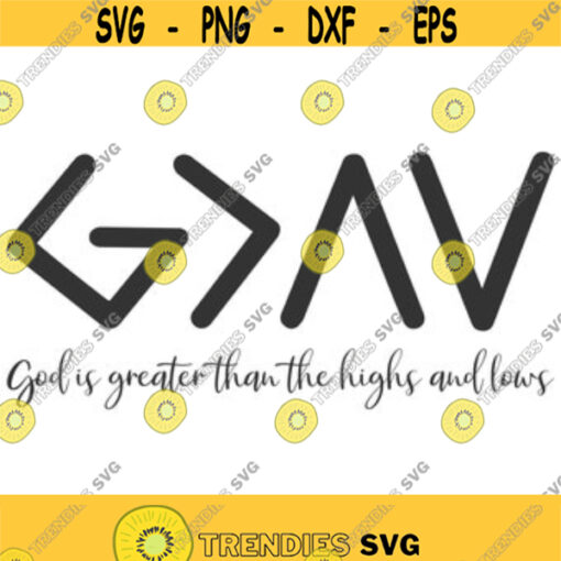 God is greater than the highs and lows svg png dxf Cutting files Cricut Cute svg designs print for t shirt quote svg Design 6