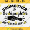 Godmother And Goddaughter Best Friends For Life Svg Png Clipart Silhouette