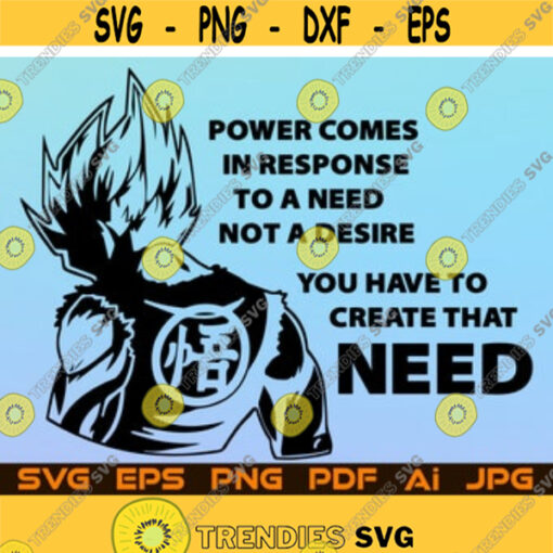 Goku SVG Power Comes In Response To A Need Not A Desire You Have To Create That Need Svg Cut File for Cricut Design Space Digital Dovnload Design 40.jpg