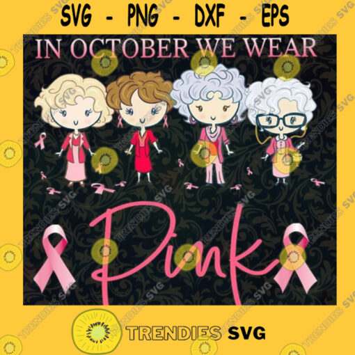 Golden Girl Cancer PNG In october we wear pink PNG Birthday Golden Girl PNG Golden Girl Pink Warrior PNG