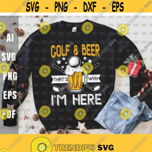 Golf And Beer Thats Why Im HereGolfer Golfing Gift Husband BrotherGolf loversDigital DownloadPrintSublimation Design 44