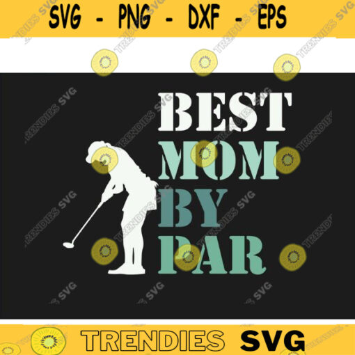 Golf SVG Best Mom by Par golf svg mothers day svg golfing svg golfer svg golf clipart golf ball svg golf cut file Design 468 copy