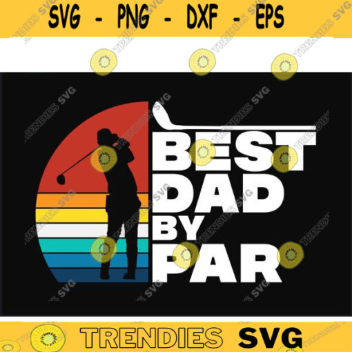 Golfer SVG Best Dad by Par golf svg golfing svg golfer svg golf clipart golf ball svg golf cut file Design 397 copy