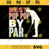 Golfer SVG Best Pop pop by Par golf svg golfing svg golfer svg golf clipart golf vector golf ball svg golf cut file for golf lovers Design 170 copy