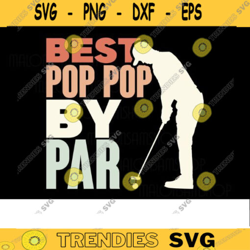 Golfer SVG Best Pop pop by Par golf svg golfing svg golfer svg golf clipart golf vector golf ball svg golf cut file for golf lovers Design 170 copy