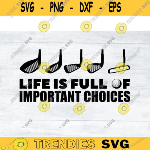 Golfer SVG Life is full of Important Choices golf svg golfing svg golfer svg golf clipart golf ball svg Design 179 copy