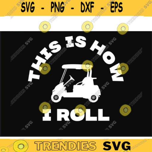 Golfer SVG This is How I Roll golf svg golfing svg golfer svg golf clipart golf ball svg golf cut file Design 306 copy