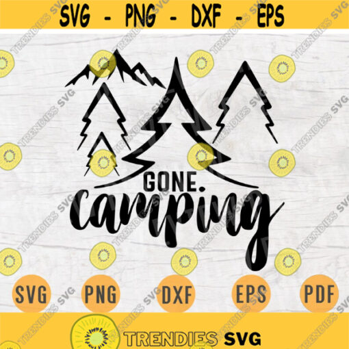 Gone Camping SVG Quote Cricut Cut Files INSTANT DOWNLOAD Cameo File Adventure Travel Svg Dxf Eps Png Pdf Svg Iron On Shirt n59 Design 527.jpg