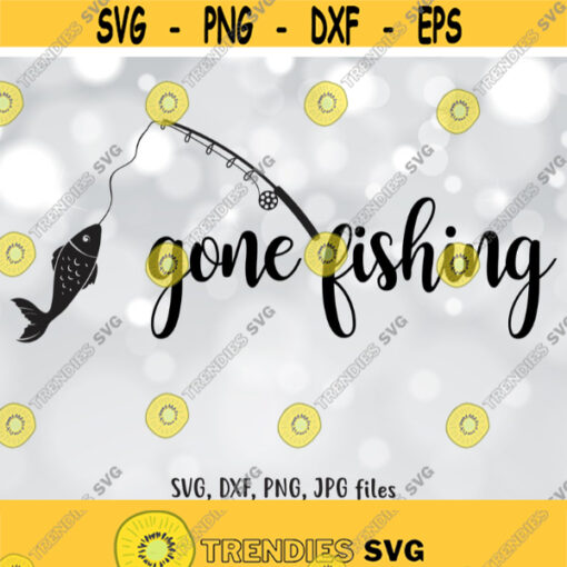 Gone Fishing SVG Fishing DXF Fishing Cut File Fish clip art Fisher PNG Fisher man Cricut Fishing Silhouette Fishing svg cutting file Design 737