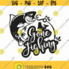 Gone Fishing Svg Png Eps Pdf Files Gone Fishin Svg Fishing Svg Fishing Svg Files Funny Fishing Svg Funny Fishing Quotes Design 381