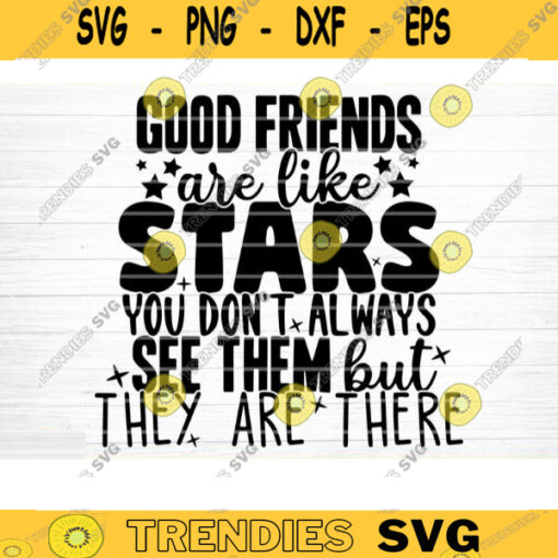 Good Friends Are Like Stars Svg File Vector Printable Clipart Friendship Quote Svg Friendship Saying Svg Funny Friendship Svg Design 281 copy