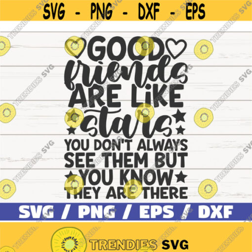 Good Friends Are Like Stars You Dont Always See Them But You Know They Are There SVG Cut File Cricut Commercial use Best Friends Design 766
