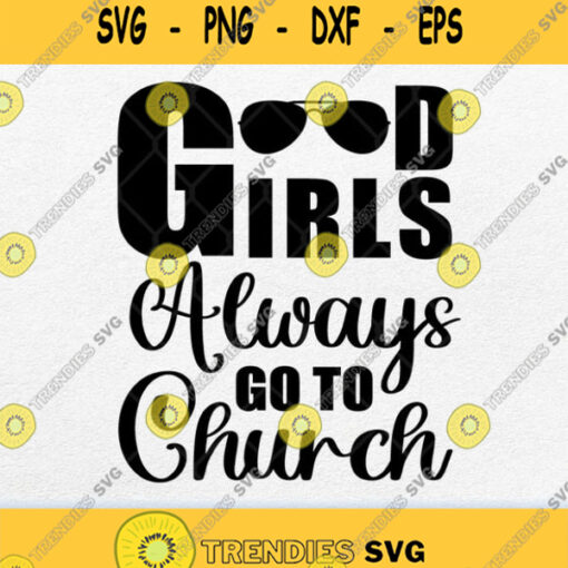 Good Girls Always Go To Church Svg