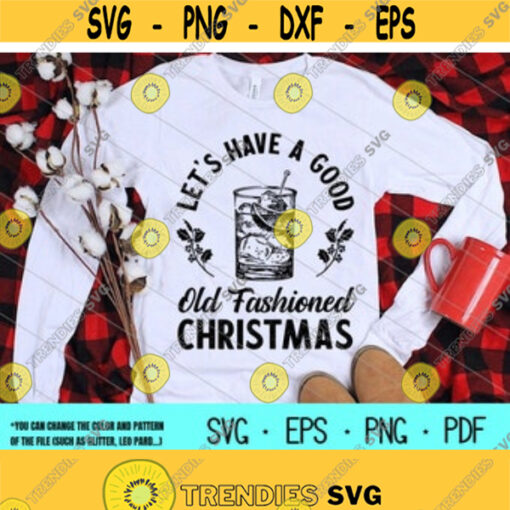 Good Old Fashioned Christmas Funny Whiskey Cocktail svgDigital DownloadprintSublimation Design 36