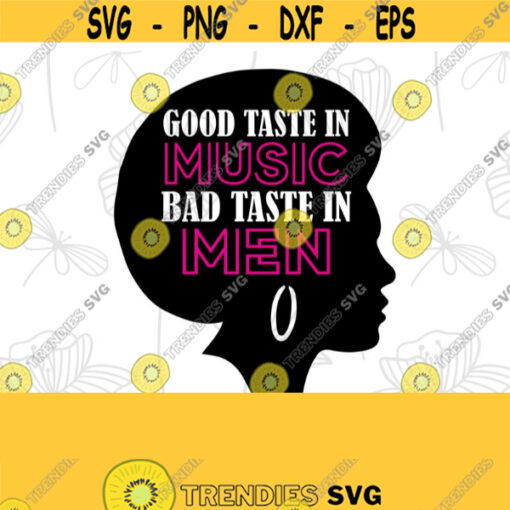 Good Taste in Music Svg Bad Taste in Men Svg Country Music Svg Taste and See Bad Taste Country Lover Shirt Finally Done Svg Png Design 273