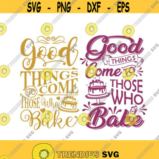 Good Things Come to Those Who Bake Christmas Cuttable Design SVG PNG DXF eps Designs Cameo File Silhouette Design 443