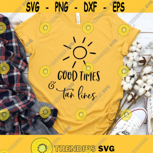 Good Times And Tan Lines Svg Beach Svg File Summer Svg Summer Quotes and Sayings Beach Shirt Design Svg Png Eps Dxf Instant Download Design 339