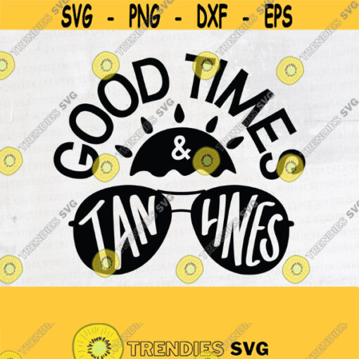 Good Times Tan Lines SVG Beach SVG Summer SVG Cut Files Commercial Use Cricut Clip Art Printable VectorDesign 331