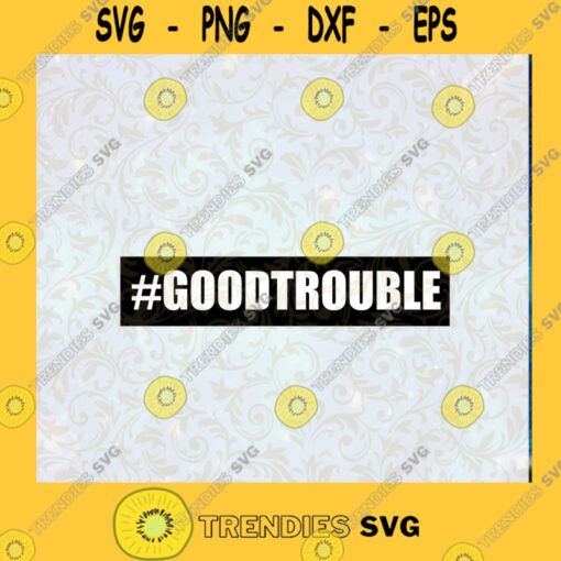 Good Trouble SVG DXF EPS PNG Cutting File for Cricut John Lewis SVG Equality SVG Stand Against Racism SVG Svg file Cutting Files Vectore Clip Art Download Instant
