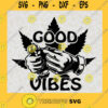 Good Vibes Blunt File Blunt Weed Tray png file Cannabis svg Weed Quotes Marijuana SVG Dope png Silhouette