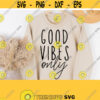 Good Vibes Only Svg Positive Vibes SvgGood Vibes Svg Cut File for Cricut Silhouette File Svg Quote File Vector Vinly Cut File Digital Design 1005
