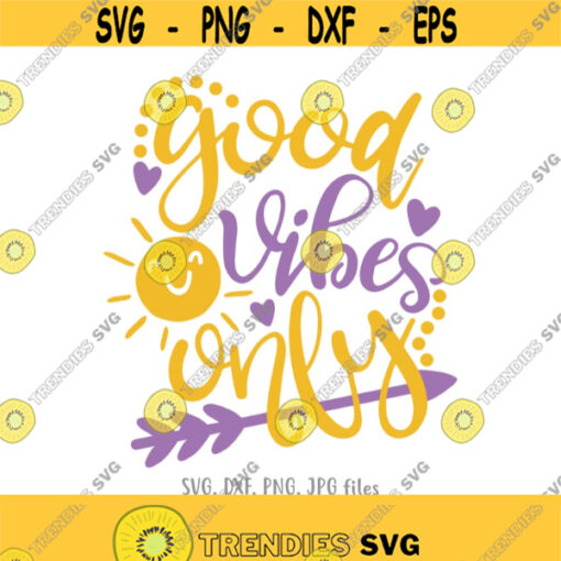 Good Vibes Only svg Positive Quote svg Inspirational svg Women Shirt svg file Positivity svg Daily Motivation svg Cricut Silhouette Design 904