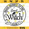 Good Witch SVG Witch Halloween Svg Proud Member Witch Club svgpng File Download 246