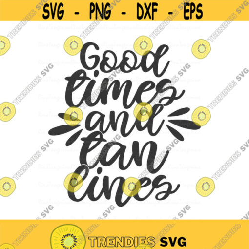Good times and tan lines svg png dxf Cutting files Cricut Cute svg designs print for t shirt quote svg Design 342