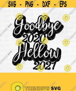 Goodbye 2020 Hello 2021 Svg File Happy New Year Svg Party Svg New Normal Svg 2021 Svg Cutting Filedesign 853