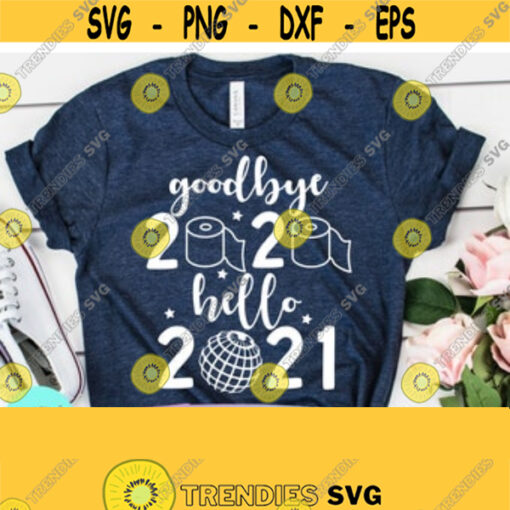 Goodbye 2020 Hello 2021 Svg New Years Eve Svg New Years Svg Goodbye 2020 Hello 2021 New Years Eve New Years Happy New Years Design 22