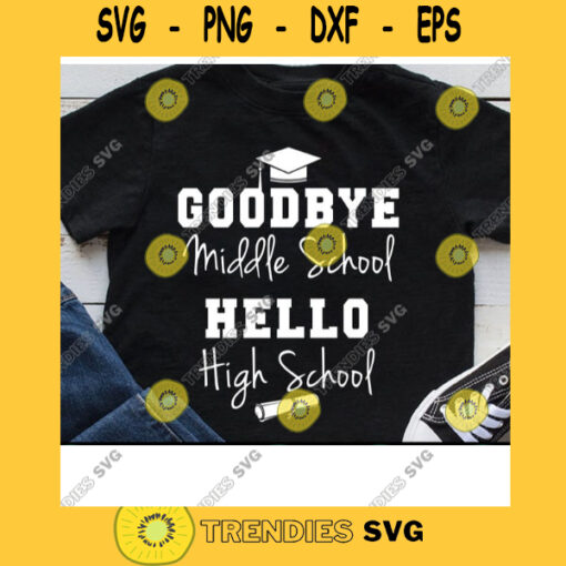 Goodbye Middle School Hello High School Svg Graduation Gift Svg Class Of 2021 Svg Grad Svg Cricut Design Digital Cut Files