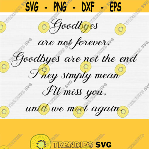 Goodbyes are not Forever Svg Memorial Quote Svg Memory svgpngepsdxfpdf Memorial Sign Svg In Memory of SVG Digital Cut Files Design 155