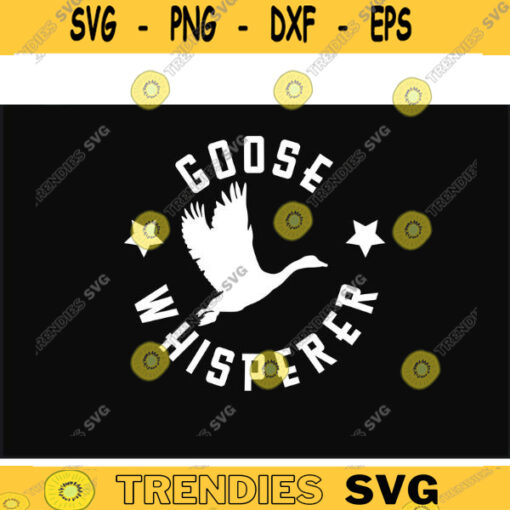 Goose Hunting SVG Goose Whisperer Goose svg duck hunting svg hunting svg Cricut cut file Design 475 copy