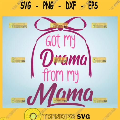 Got My Drama From My Mama Svg Bow 1