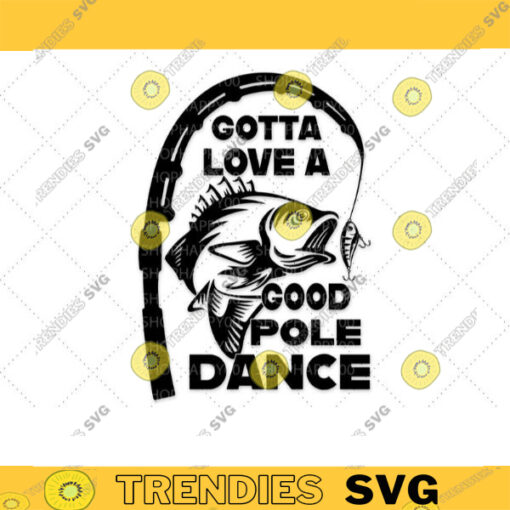 Gotta Love A Good Pole Dance Fathers Day Svg Fishing svg Fishing Clipart Fish png Fishing Cute Art Fishing SVG Cut Files For Cricut 594 copy