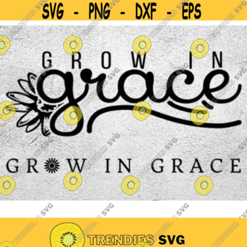 Grace SVG Grow in Grace SVG Grace upon Grace Christian SVG Svg Cut file Silhouette Svg Cricut Svg Svg file Png Dxf Design 58
