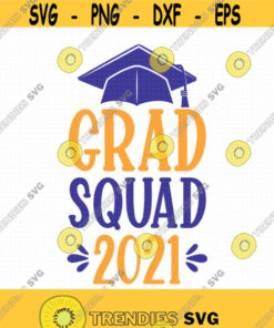 Grad Squad 2021 Svg Png Eps Png Files Grad Squad Svg Grad Squad Svg 2021 Graduation Cap Svg Senior 2021 Svg Grad Svg Design 342