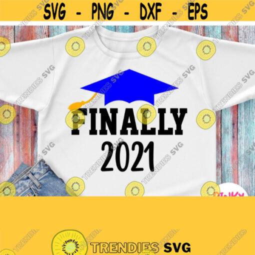 Graduate Hat with Text Finally 2021 Svg Graduate Shirt Svg Boy or Girl Design for Graduation 2021 Cricut Silhouette Iron on Heat Press Design 761