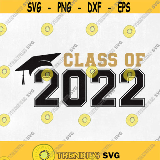 Graduation Svg Class of 2022 Svg Graduation Cut File Graduation Cutting File Design Svg Dxf Png Files 2022 Grad Design 315