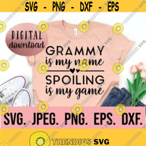 Grammy is my Name Spoiling is my Game SVG Most Loved Grammy SVG Grammy Cricut Cut File Grammy SVG Instant Download Best Grammy Design 25
