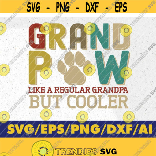 Grand Paw A Regular Grandpa But Cooler Svg Dog Lovers Svg Grand Paw Svg Dog Grandpa Svg Dogs Lovers Grandparents Day Svg Design 259