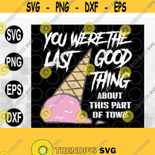 Grand Theft Autumn You Were the Last Good Thing About This Part of Town svg black song lyrics svg svg png eps dxf file Design 84