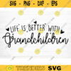 Grandchildren Quote Svg Cut File Grandchildren Vector Printable Clipart Grandparents Life Quote Bundle Grandpa Life Grandma Life Design 423 copy