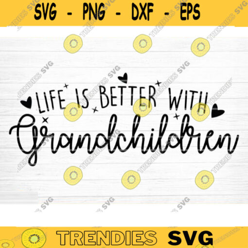 Grandchildren Quote Svg Cut File Grandchildren Vector Printable Clipart Grandparents Life Quote Bundle Grandpa Life Grandma Life Design 423 copy