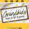 Grandkids Make Life Grand SVG Digital Cut File Svg For Grandparents Farmhouse Sign Decor Instant Digital Download Hand Lettered Svg Design 271
