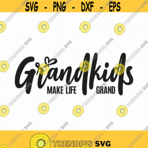 Grandkids Make Life Grand Svg Png Eps Pdf Files Grandkids Make Life Grandkids Svg Grandchildren Svg Grandmama Svg Cricut Silhouette Design 385