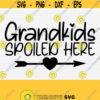 Grandkids Spoiled Here SVG Cut File Grandkids Sign Svg Nana Svg Nana Life Svg Grandchildren Svg Grandkids Make Life Grand SVG Print Design 306